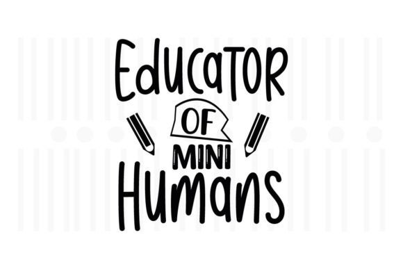 Educator of Mini Humans SVG: Graphics for Crafts