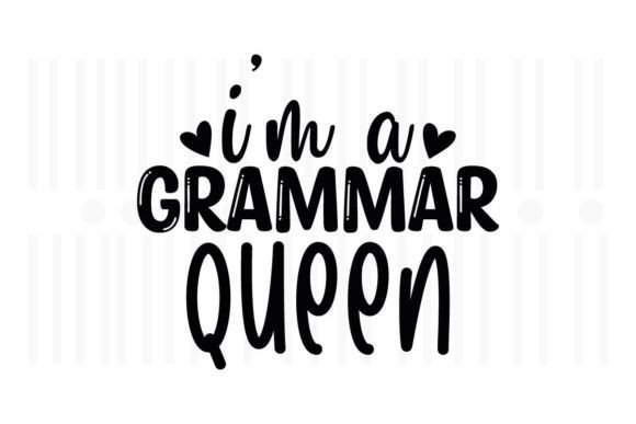 I'm a Grammar Queen SVG: Graphics for Crafts