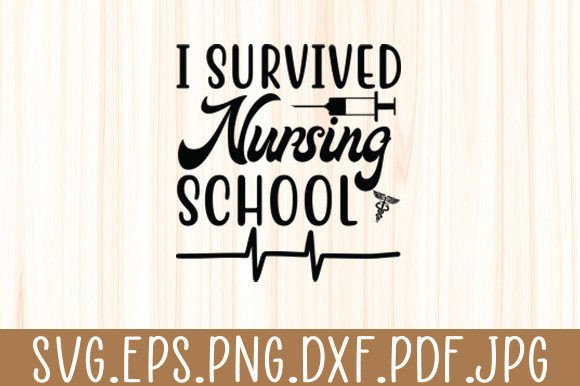 I Survived Nursing School Svg: Graphics for Crafts