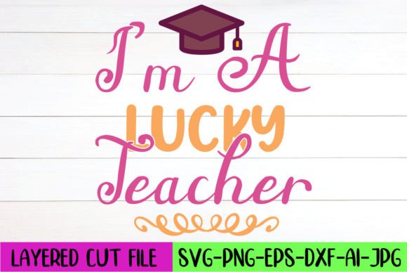 I’m a Lucky Teacher SVG: Graphics for Crafts
