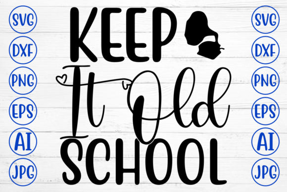 Keep It Old School Svg for Crafts and Graphics