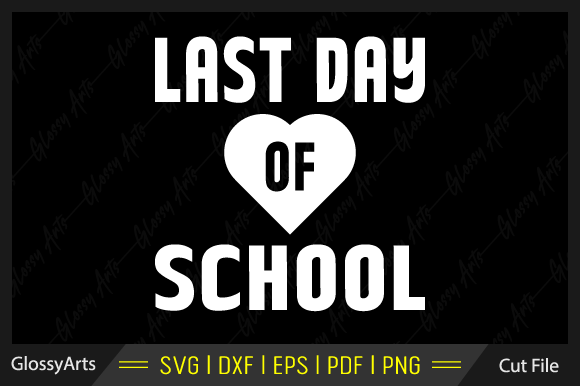 Last Day of School Svg: Graphics for Crafts