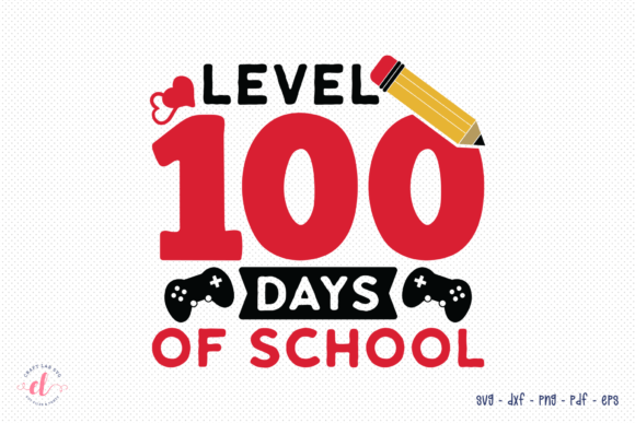 Level 100 Days School SVG: Crafts & Graphics