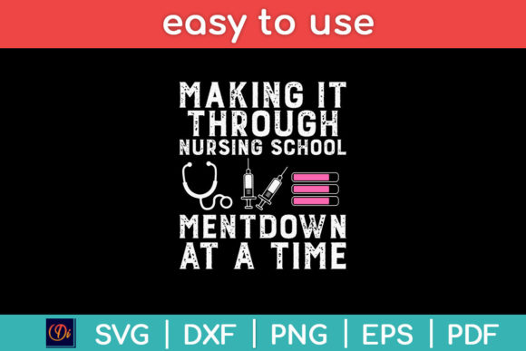 Making It Through Nursing School Svg: Graphics for Crafts
