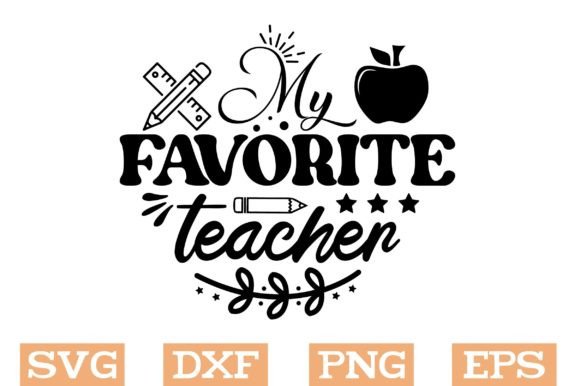 My Favorite Teacher Svg: Graphics for Crafts