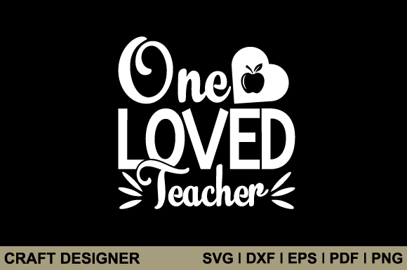 One Loved Teacher SVG: Crafts & Graphics