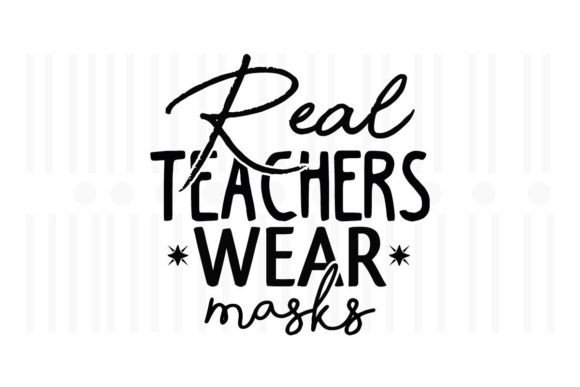 Real Teachers Wear Masks: Graphics for Crafts