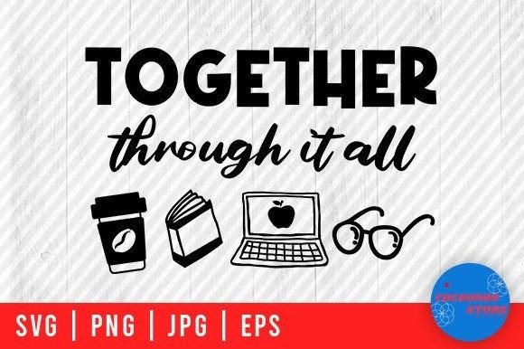 Together Through It All, School Svg: Graphics for Crafts