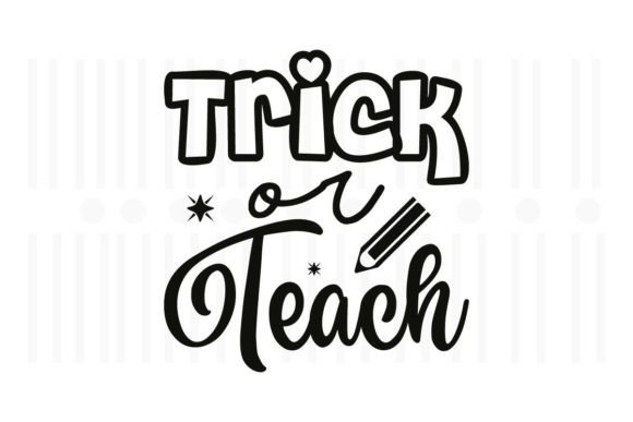 Trick or Teach Teacher SVG: Crafts & Graphics