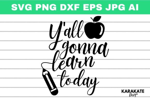 Y all Gonna Learn Today SVG for Crafts & Graphics