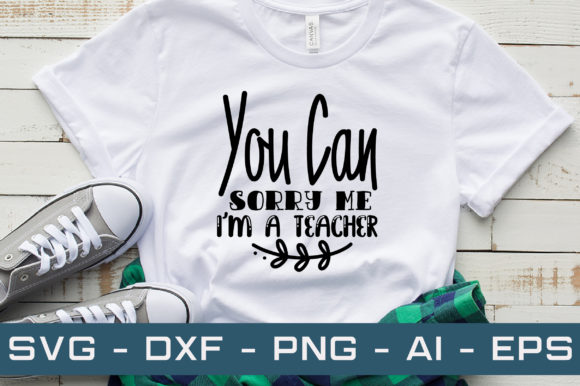 You Can Sorry Me I'm a Teacher SVG for Crafts & Graphics